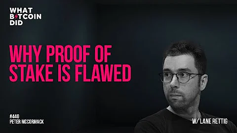Why Proof of Stake is Flawed with Lane Rettig