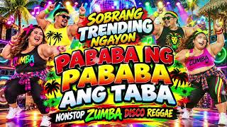 PABABA NG PABABA ANG TABA 🎶✨ | NONSTOP ZUMBA DISCO REGGAE REMIX🌴💥 | SUBSCRIBE NA!! 💃🎵🕺
