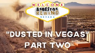 Asbestos in Las Vegas: Dusted In Vegas Series Pt. 2