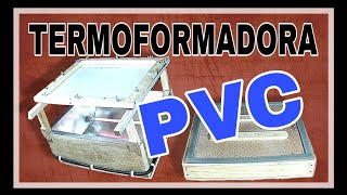 TERMOFORMADORA PVC