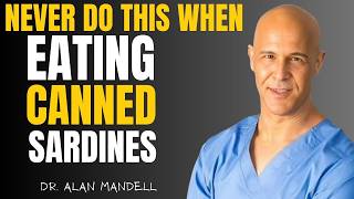 The SHOCKING Mistakes Everyone Makes When Eating Sardines of Dr. Alan Mandell