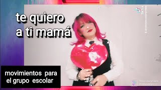 'Te quiero a ti mamá' canción para preescolar y primaria con movimientos.