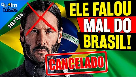 KEANU REEVES ESCULACHA O BRASIL E PODE SER CANCELA...