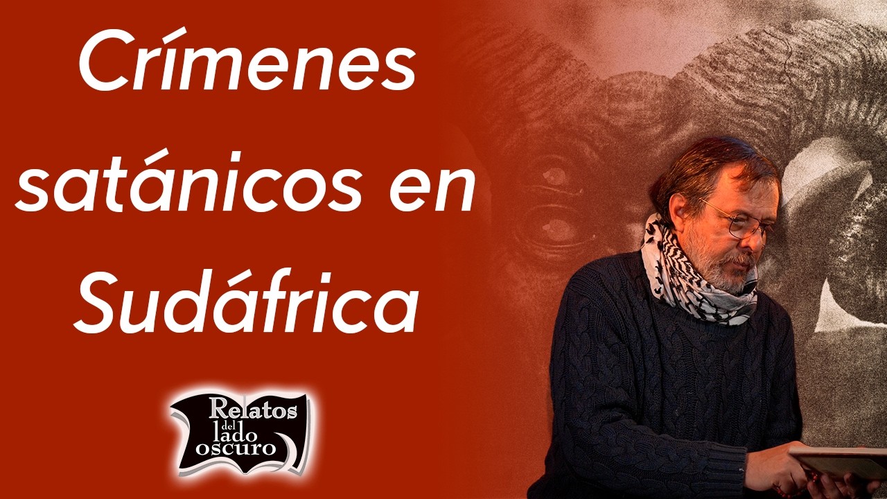 Crímenes satánicos en Sudáfrica | Relatos del lado oscuro