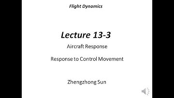 Flight Dynamics Lecture 13.3 - Aircraft Response - Response to Control Movement