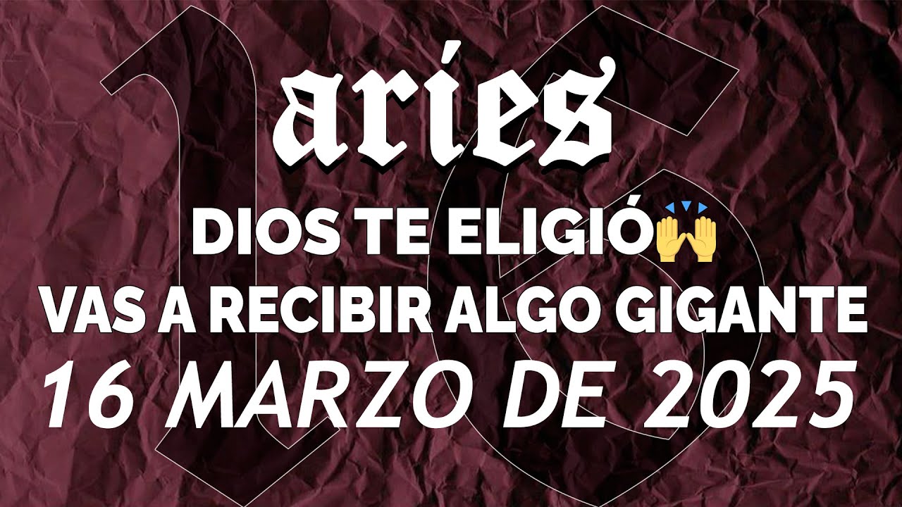 ARIES HOY ♈ DIOS TE ELIGIÓ🙏🙌VAS A RECIBIR ALGO GIGANTE😱 ♈ HOROSCOPO 16 ...
