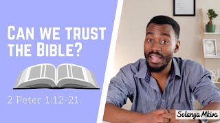 2 Peter 1:12-21: Can we trust the Bible?
