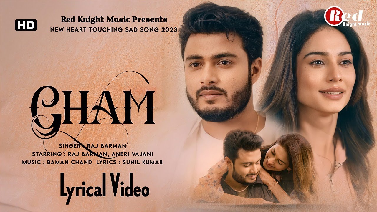 Gham (LYRICS) Raj Barman, Aneri Vajani | Baman Chand | Sunil Kumar