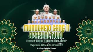 🔴 (LIVE) MUNDUREJO GANG 11 BERSHOLAWAT || MAJELIS SHOLAWAT NURUL ANWAR JEMBER