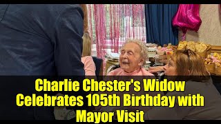 Charlie Chester's Widow Celebrates 105th Birthday with Mayor Visit
