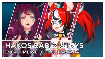 [Hololive] Hakos Baelz & IRyS - Everytime We Touch (Mashup Edit)