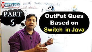 Part 5 : Switch statement in Java || 3 Output related Questions based on switch in java