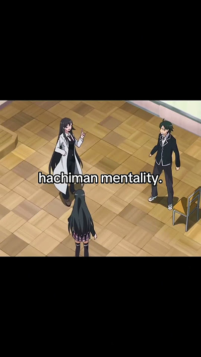 hachiman mentality. #hachimanhikigaya #oregairu #anime