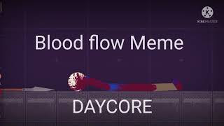 Blood flow Meme Daycore