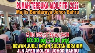 RUMAH TERBUKA AIDILFITRI 2022 18 Mei2022 Dewan Jubli Intan Sultan Ibrahim Jln Ayer MOLEK Johor Bahru