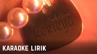 Mark Adam - Rokieya Lyrics Karaoke