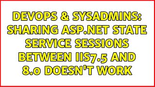 DevOps & SysAdmins: Sharing ASP.NET State Service sessions between IIS7.5 and 8.0 doesn't work Information