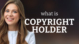 Understanding Copyright Holder: A Guide for English Learners