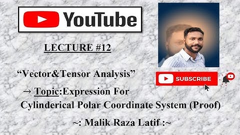 Expression For Cylinderical Polar Coordinate System in Orthogonal Curvilinear System (Proof)
