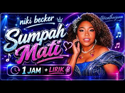 🎵 NIKI BECKER – SUMPAH MATI ❤️ | 1 JAM NONSTOP + LIRIK