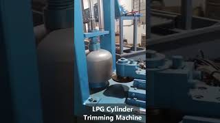LPG Cylinder Trimming Machine