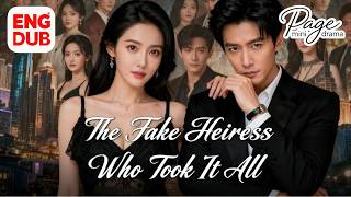 【The Fake Heiress Who Took It All】FULL DUBBED丨原来你也是假千金 Chinese Drama丨English subtitles