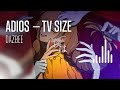 Adios TV SIZE Dazbee