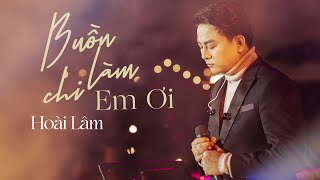 BUỒN LÀM CHI EM ƠI - Hoài Lâm | Live at #Lululolashow