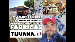 ⚠️ACLARACIÓN de SUELDOS 💰/ semanales BONOS🤑 /comedor🥘 transporte🚌 GRATIS fábricas Tijuana. 🇲🇽