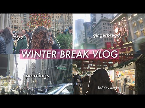 WINTER BREAK VLOG 🤍 | nyc, piercings, holiday market, gingerbread, & more!