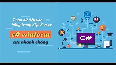 Windowform -Hướng dẫn thêm dữ liệu vào bảng trong SQL Server bằng C#