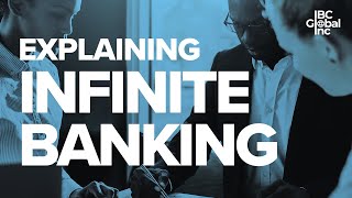 How To Explain Infinite Banking (EASY To Understand!) | IBC Global, Inc