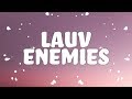 Lauv - Enemies (Lyrics)