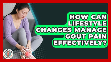 How Can Lifestyle Changes Manage Gout Pain Effectively? | Gout Relief Guide News