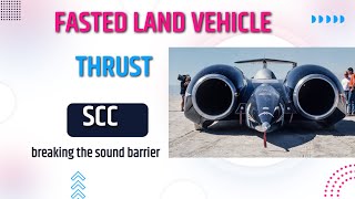 The Fastest Land Vehicle (thrust scc)