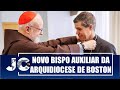 Brasileiro  nomeado bispo auxiliar da arquidiocese de boston nos eua  jctv  181223