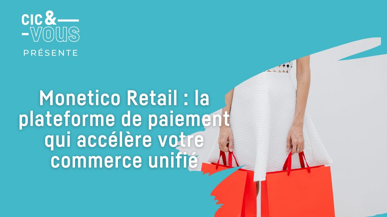 Monetico Retail : la plateforme de paiement qui accélère votre commerce unifié