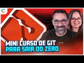 GIT: Minicurso para Você Sair do Zero! (Aprenda em 45 Minutos)