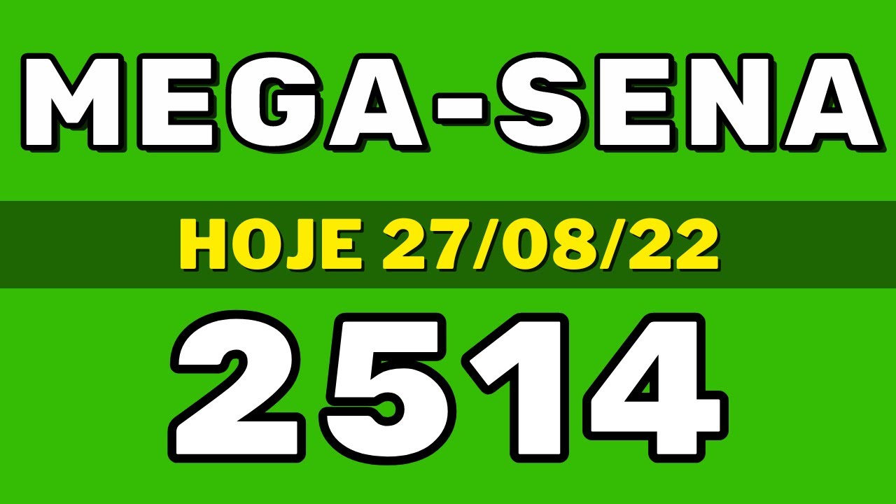 Resultado da Mega-Sena concurso 2514 – Mega-sena de hoje (27-08-22)