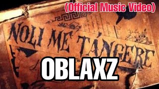 OBLAXZ - NOLI ME TANGERE (OFFICIAL MUSIC VIDEO) BY OBLAXZ 1 PRODUCTION & DEF JAM RECORDS