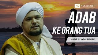 Adab ke Orang Tua | Habib Alwi Alhabsyi