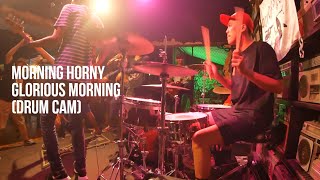 Morning Horny - Glorious Morning (Drum Cam)