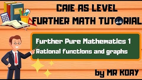 [A Level Further Math] Rational Functions and Graphs | Part 2 | Further Pure Mathematics 1