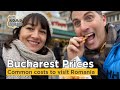 What are the prices in Bucharest? These are costs to visit Bucharest.