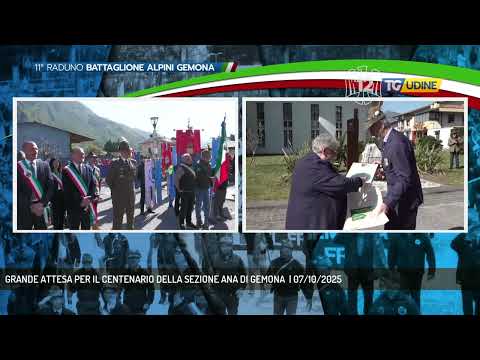 GRANDE ATTESA PER IL CENTENARIO DELLA SEZIONE ANA DI GEMONA  | 07/10/2025