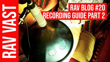How to choose a mic and record RAV Drum, part 2: RAV Vast Blog #20