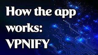 How the app works: VPNIFY