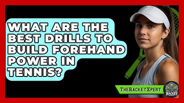 What Are The Best Drills To Build Forehand Power In Tennis? - The Racket Xpert