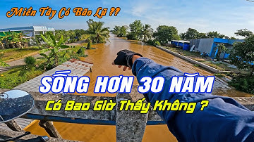 Nhìn Bão Lũ các miền mới thấy 30 năm ở Miền Tây đây là lần đầu mình hơi lo thật sự