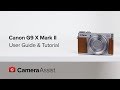 Canon PowerShot G9X Mark II Tutorial and User Guide